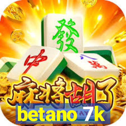 betano 7k